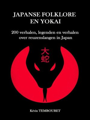 cover image of Japanse folklore en Yokai--200 verhalen, legenden en verhalen over reuzenslangen in Japan